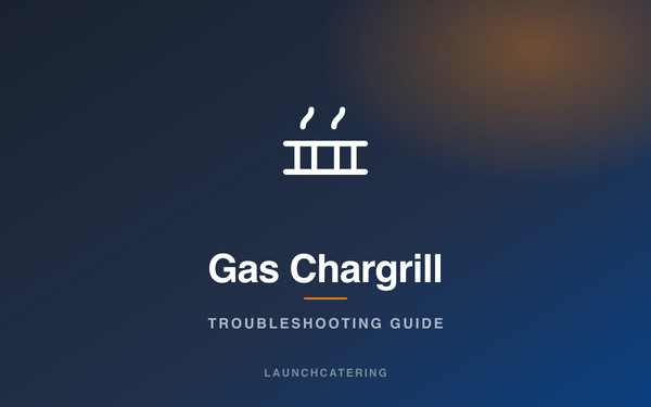 Gas Chargrill troubleshooting guide — Launchcatering