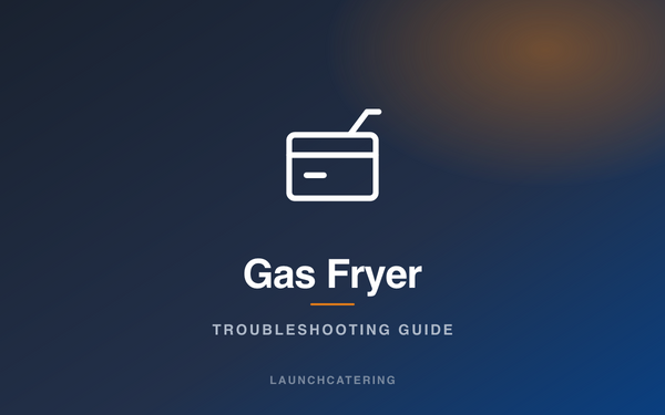 Gas Fryer troubleshooting guide — Launchcatering