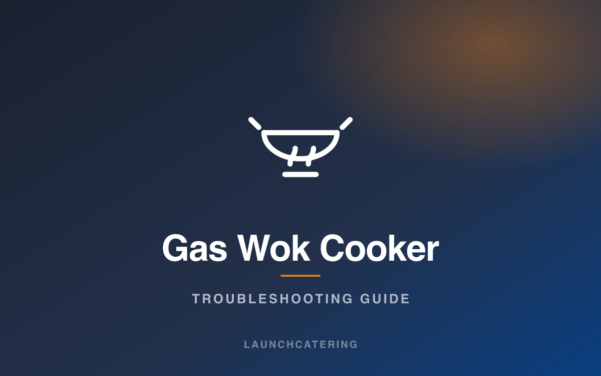 Gas Wok Cooker troubleshooting guide — Launchcatering
