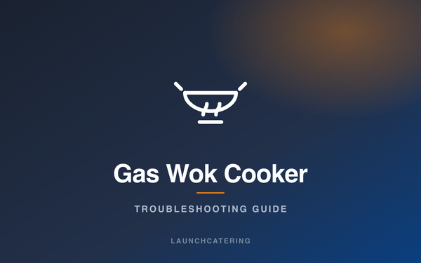 Gas Wok Cooker troubleshooting guide — Launchcatering